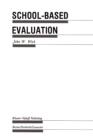 Image for School-Based Evaluation : A Guide for Board Members, Superintendents, Principals, Department Heads, and Teachers