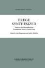 Image for Frege Synthesized : Essays on the Philosophical and Foundational Work of Gottlob Frege