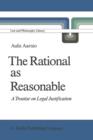 Image for The Rational as Reasonable : A Treatise on Legal Justification