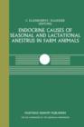 Image for Endocrine Causes of Seasonal and Lactational Anestrus in Farm Animals : A Seminar in the CEC Programme of Co-ordination of Research on Livestock Productivity and Management, held at the Institut fur T