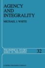 Image for Agency and Integrality : Philosophical Themes in the Ancient Discussions of Determinism and Responsibility
