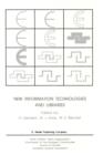 Image for New Information Technologies and Libraries : Proceedings of the Advanced Research Workshop organised by the European Cultural Foundation in Luxembourg, November 1984 to assess the Impact of New Inform
