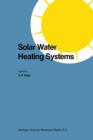 Image for Solar Water Heating Systems : Proceedings of the Workshop on Solar Water Heating Systems New Delhi, India 6–10 May, 1985