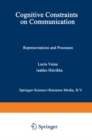 Image for Cognitive Constraints on Communication: Representations and Processes : v.18