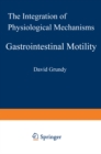 Image for Gastrointestinal Motility: The Integration of Physiological Mechanisms