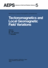 Image for Tectonomagnetics and Local Geomagnetic Field Variations: Proceedings of IAGA/IAMAP Joint Assembly August 1977, Seattle, Washington : 5