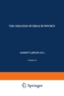 Image for The creation of ideas in physics: studies for a methodology of theory construction