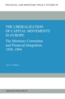 Image for The liberalization of capital movements in Europe: the Monetary Committee and financial integration 1958-1994
