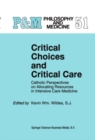 Image for Critical choices and critical care: Catholic perspectives on allocating resources in intensive care medicine