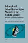 Image for Infrared and Submillimeter Space Missions in the Coming Decade: Programmes, Programmatics, and Technology