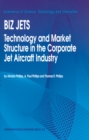 Image for Biz jets: technology and market structure in the corporate jet aircraft industry