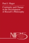 Image for Continuity and Change in the Development of Russell&#39;s Philosophy : v. 50