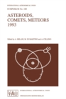 Image for Asteroids, comets, meteors 1993: proceedings of the 160th Symposium of the International Astronomical Union, held in Belgirate, Italy, June 14-18, 1993