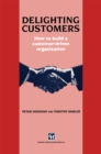 Image for Delighting customers: how to build a customer-driven organisation