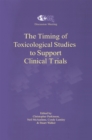 Image for The timing of toxicological studies to support clinical trials: proceedings of a CMR discussion meeting held at Nutfield Priory, Nutfield, UK, May 1994