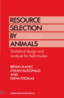 Image for Resource Selection by Animals: Statistical design and analysis for field studies
