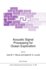 Image for Acoustic signal processing for ocean exploration: [proceedings of the NATO Advanced Study Institute on Acoustic Signal Processing for Ocean Exploration, Funchal, Madeira, Portugal, July 26-August 7, 1992]