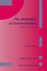 Image for Aesthetics of Communication: Pragmatics and Beyond