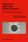 Image for Physics of Solar and Stellar Coronae: G.S. Vaiana Memorial Symposium: Proceedings of a Conference of the International Astronomical Union, Held in Palermo, Italy, 22-26 June, 1992
