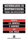 Image for Membranes in bioprocessing: theory and applications