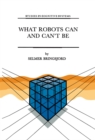 Image for What Robots Can and Can&#39;t Be