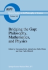Image for Bridging the Gap: Philosophy, Mathematics, and Physics: Lectures on the Foundations of Science