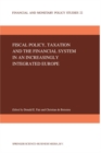 Image for Fiscal policy, taxation, and the financial system in an increasingly integrated Europe