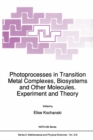 Image for Photoprocesses in transition metal complexes, biosystems and other molecules: experiment and theory : v.376