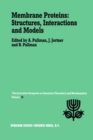Image for Membrane proteins: structures, interactions and models : proceedings of the twenty-fifth Jerusalem Symposium on Quantum Chemistry and Biochemistry held in Jerusalem, Israel, May 18-21, 1992 : v. 25