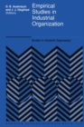 Image for Empirical studies in industrial organization: essays in honor of Leonard W. Weiss