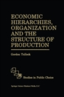 Image for Economic Hierarchies, Organization and the Structure of Production