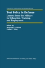 Image for Test policy in defense: lessons from the military for education, training, and employment