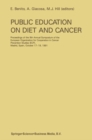 Image for Public Education on Diet and Cancer: Proceeding of the 9th Annual Symposium of the European Organization for Cooperation in Cancer Prevention Studies (ECP), Madrid , Spain, October 17-19, 1991