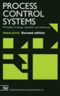 Image for Process Control Systems: Principles of design, operation and interfacing