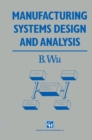 Image for Manufacturing Systems Design and Analysis