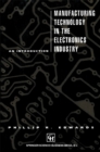 Image for Manufacturing Technology in the Electronics Industry: An introduction