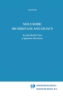 Image for Niels Bohr: His Heritage and Legacy: An Anti-Realist View of Quantum Mechanics