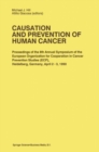Image for Causation and Prevention of Human Cancer: Proceedings of the 8th Annual Symposium of the European Organization for Cooperation in Cancer Prevention Studies (ECP), Heidelberg, Germany, April 2-3,1990
