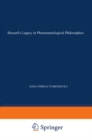 Image for Husserl&#39;s Legacy in Phenomenological Philosophies: New Approaches to Reason, Language, Hermeneutics, the Human Condition. Book 3 Phenomenology in the World Fifty Years after the Death of Edmund Husserl : 36