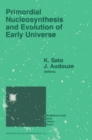 Image for Primordial Nucleosynthesis and Evolution of Early Universe: Proceedings of the International Conference &amp;quot;Primordial Nucleosynthesis and Evolution of Early Universe&amp;quot; Held in Tokyo, Japan, September 4-8 1990