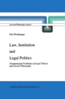 Image for Law, institution, and legal politics: fundamental problems of legal theory and social philosophy