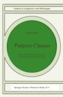 Image for Purpose Clauses: Syntax, Thematics, and Semantics of English Purpose Constructions