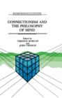 Image for Connectionism and the Philosophy of Mind