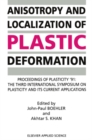 Image for Anisotropy and localization of plastic deformation: proceedings of Plasticity &#39;91, the Third International Symposium on Plasticity and its Current Applications