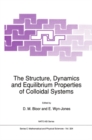 Image for The structure, dynamics and equilibrium properties of colloidal systems
