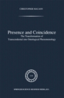 Image for Presence and Coincidence: The Transformation of Transcendental into Ontological Phenomenology