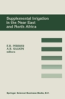 Image for Supplemental irrigation in the Near East and North Africa: proceedings of a workshop on regional consultation on supplemental irrigation, ICARDA and FAO, Rabat, Morocco, 7-9 December, 1987