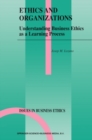 Image for Ethics and Organizations: Understanding Business Ethics as a Learning Process