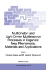 Image for Multiphoton and Light Driven Multielectron Processes in Organics: New Phenomena, Materials and Applications: Proceedings of the NATO Advanced Research Workshop on Multiphoton and Light Driven Multielectron Processes in Organics: New Phenomena, Materials and Applications Menton, France 26-31 August 1999