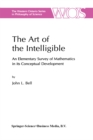 Image for The art of the intelligible: an elementary survey of mathematics in its conceptual development
